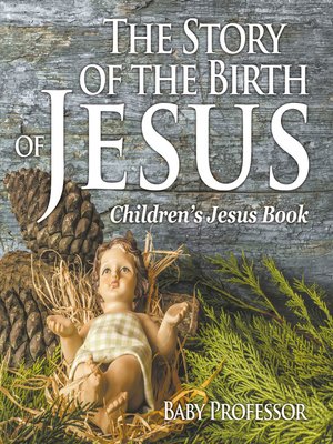 cover image of The Story of the Birth of Jesus--Children's Jesus Book